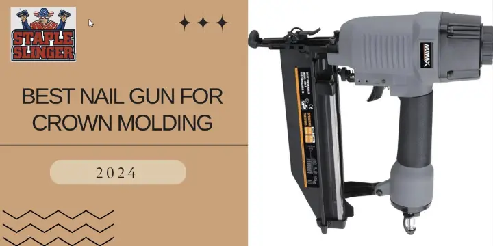 Best Nail Gun for Crown Molding - Top 5 Tools Revealed