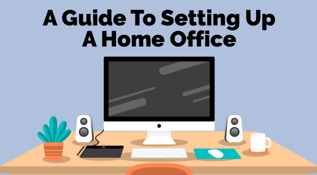 A Guide to Setting Up a Home Office: Tips for Productivity & Comfort