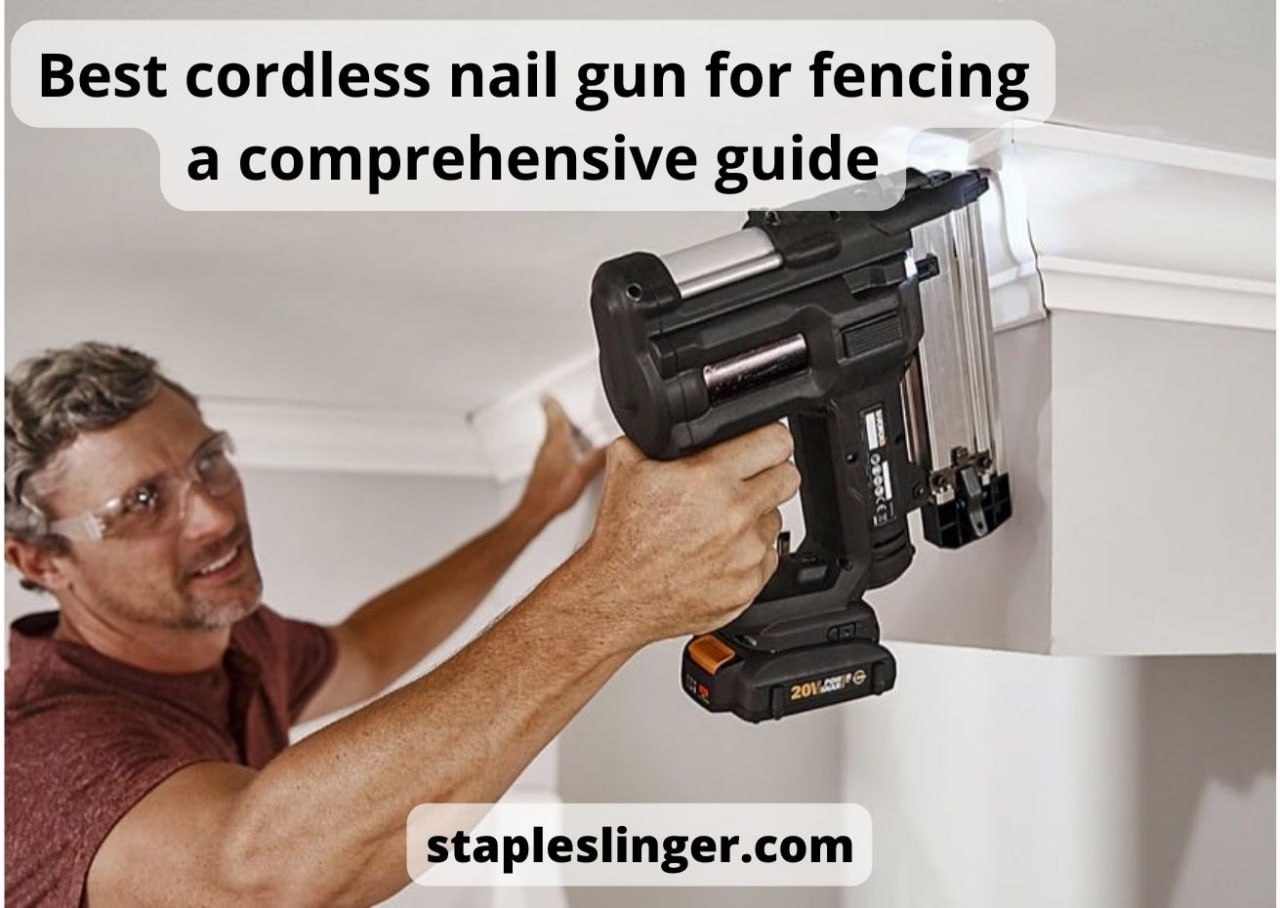 Best cordless nail gun for fencing