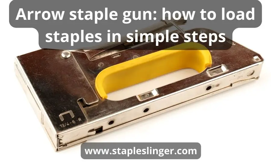 Arrow Staple Gun How To Load: Top 9 Steps & Best Guide