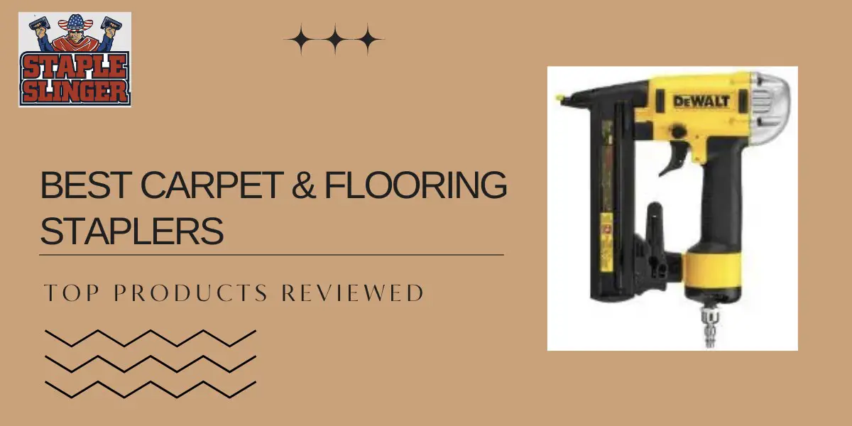 Best Carpet & Flooring Staplers (2024)