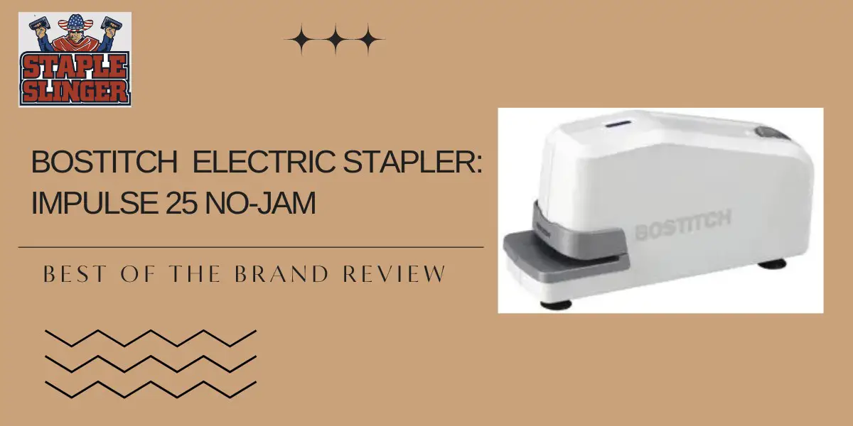 Bostitch Electric Stapler: Impulse 25 No-Jam - Best of the Brand Review
